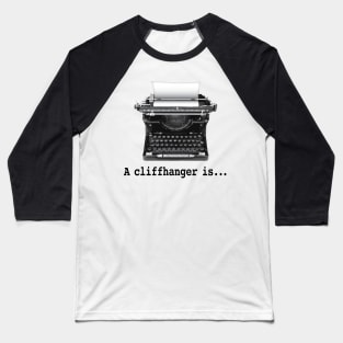 A Cliffhanger is Baseball T-Shirt